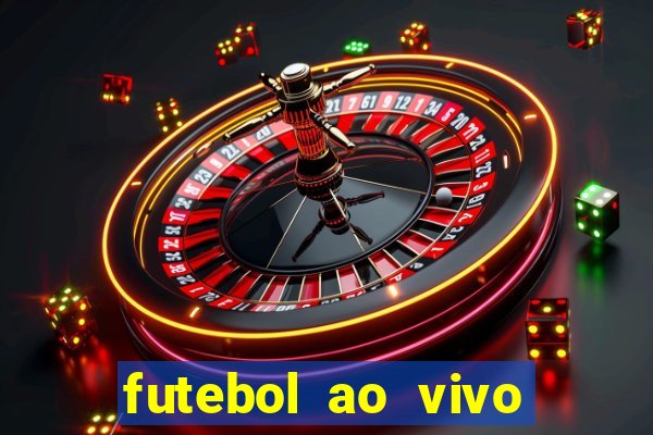 futebol ao vivo futebol muleke